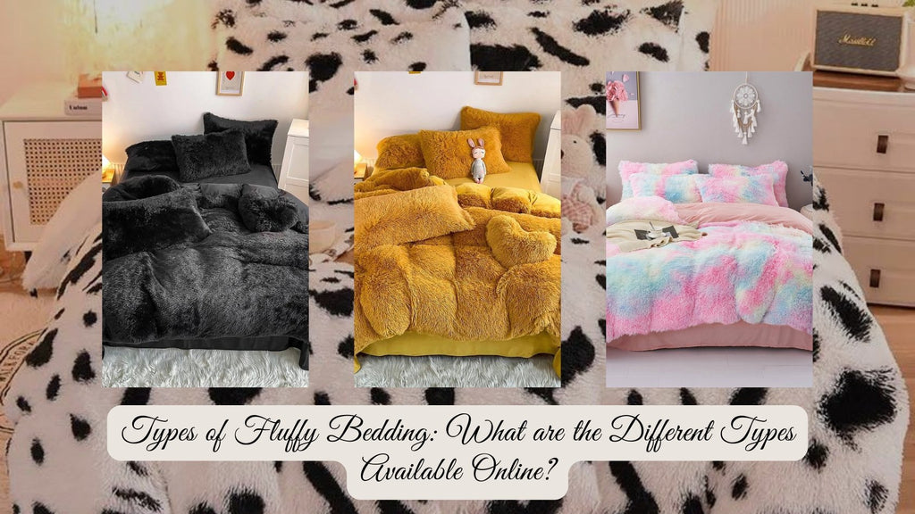 Types of Fluffy Bedding: What are the Different Types Available Online? - DormVibes