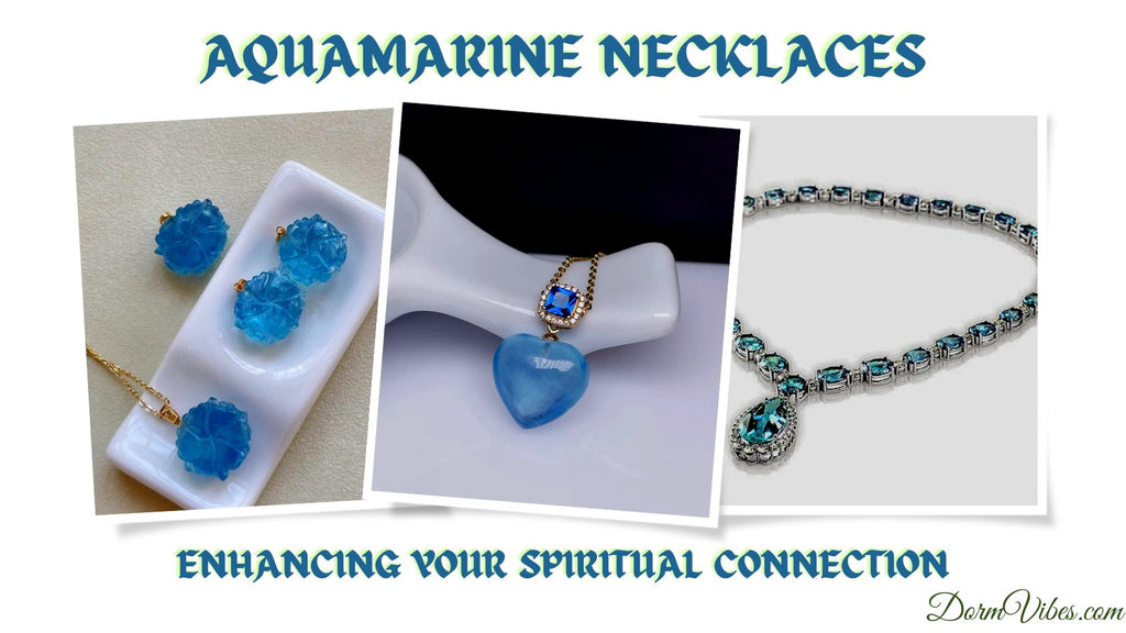 Aquamarine Necklaces: Enhancing Your Spiritual Connection - DormVibes