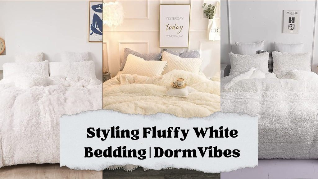 Styling and Decor with Fluffy White Bedding: A Masterclass - DormVibes