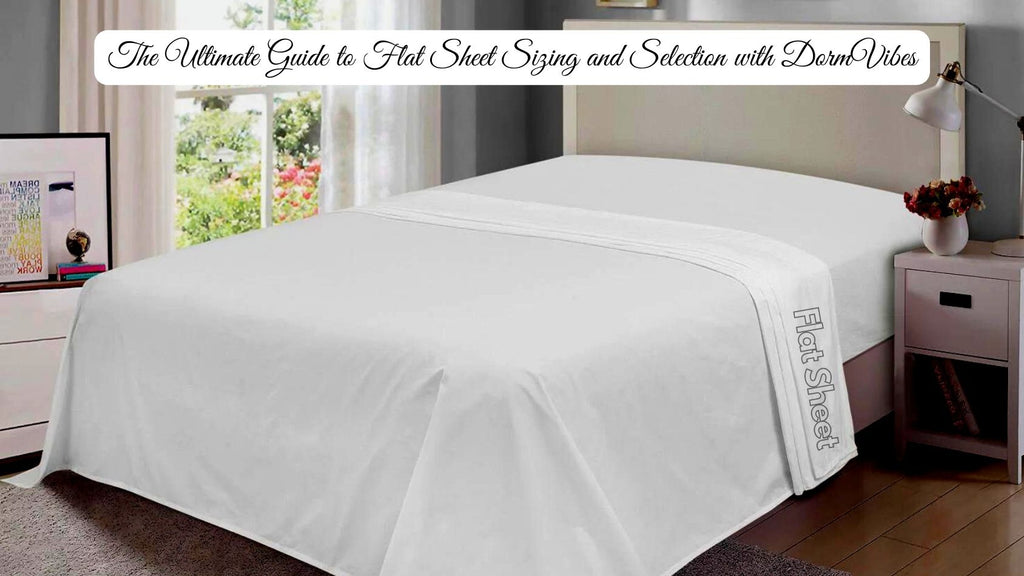 The Ultimate Guide to Flat Sheet Sizing and Selection with DormVibes - DormVibes